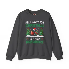 All I Want For Christmas Is A New President Crewneck Sweatshirt