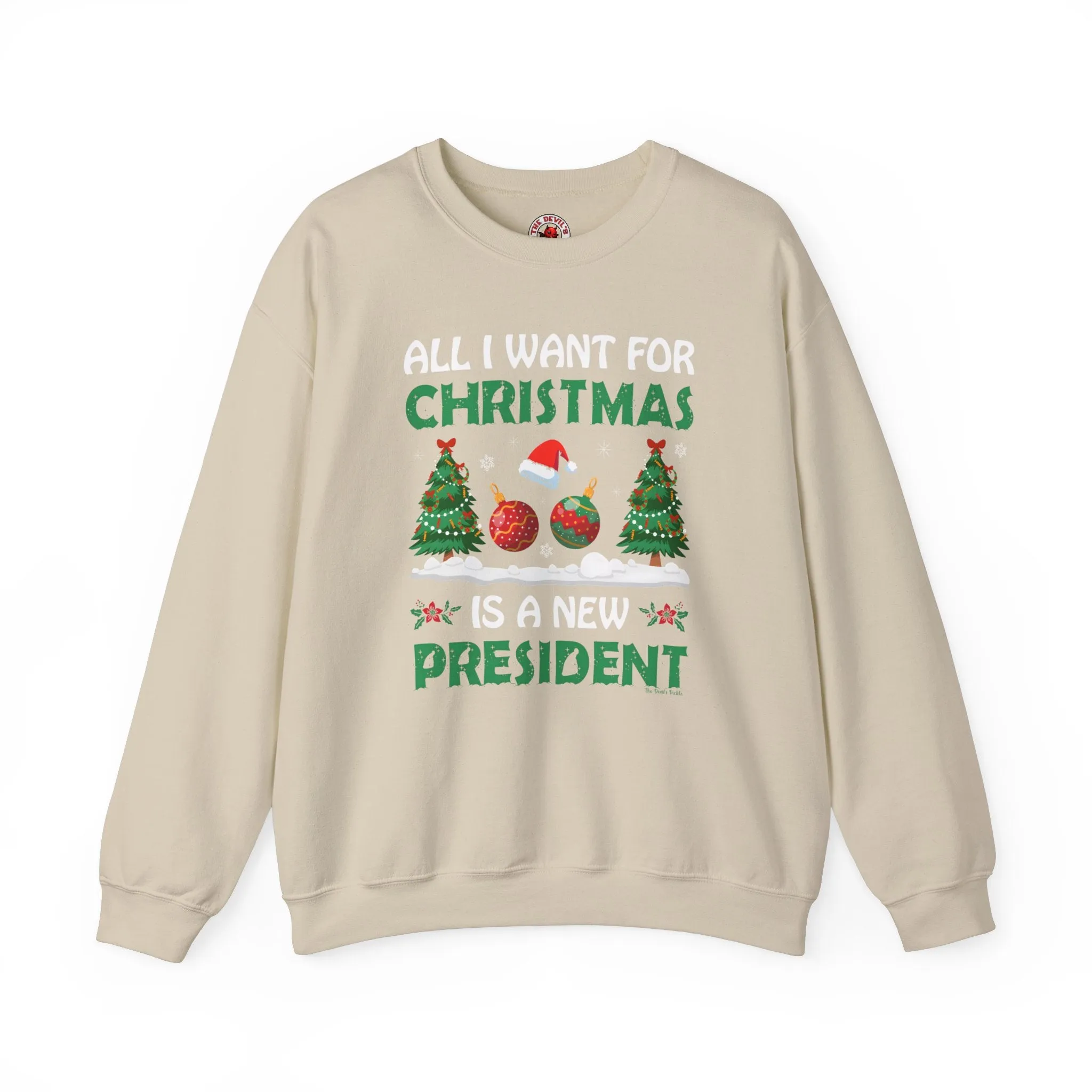 All I Want For Christmas Is A New President Crewneck Sweatshirt