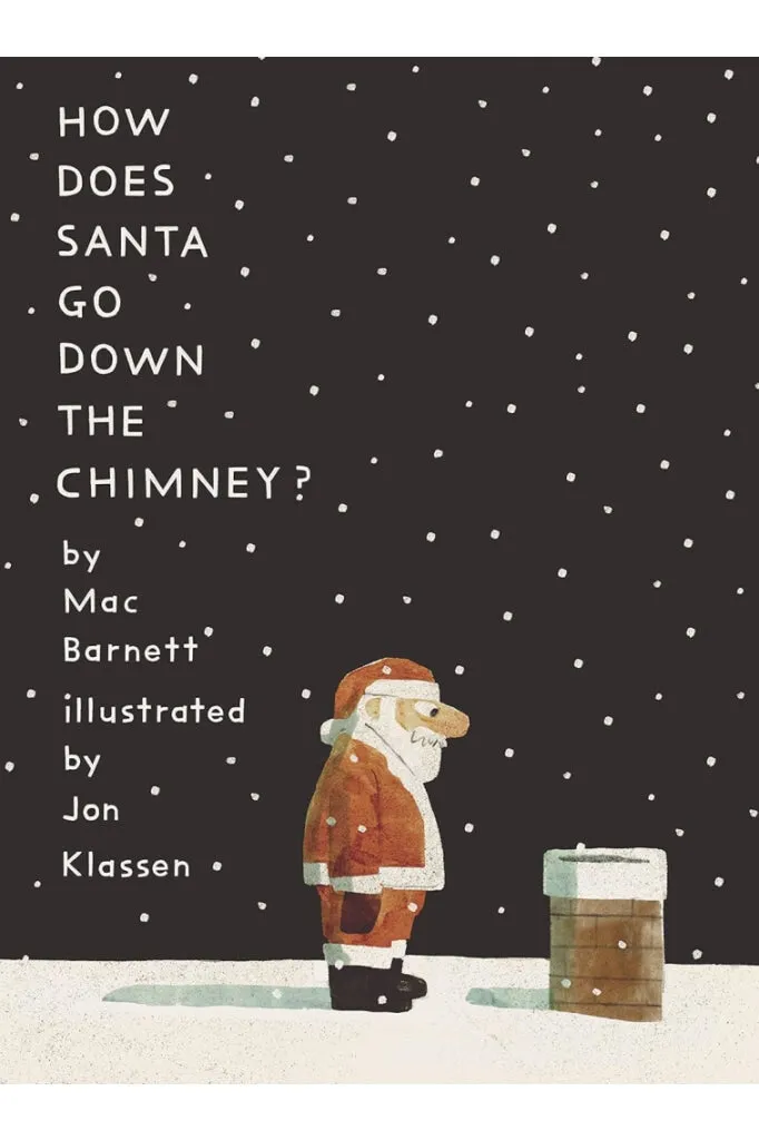 How Does Santa Go Down The Chimney? By Mac Barnett